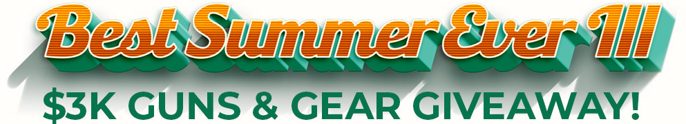 Best Summer Ever III $3K Guns & Gear Giveaway